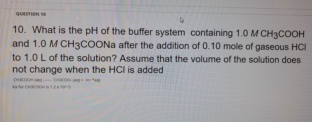 Solved QUESTION 10 10. What is the pH of the buffer system | Chegg.com