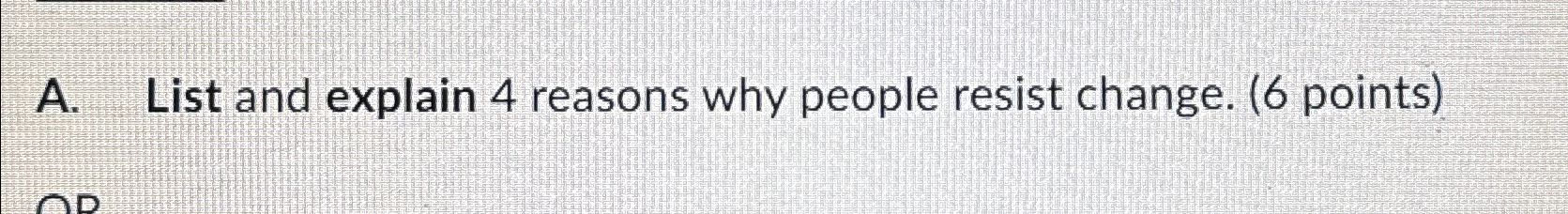 Solved A. ﻿List and explain 4 ﻿reasons why people resist | Chegg.com