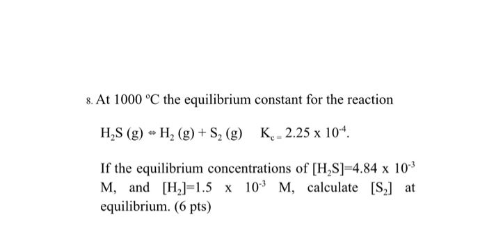 Solved 8 At 1000 C The Equilibrium Constant For The Rea Chegg Com