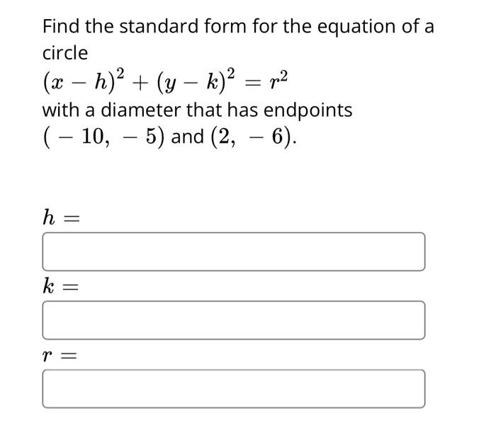 Solved Find the standard form for the equation of a circle | Chegg.com