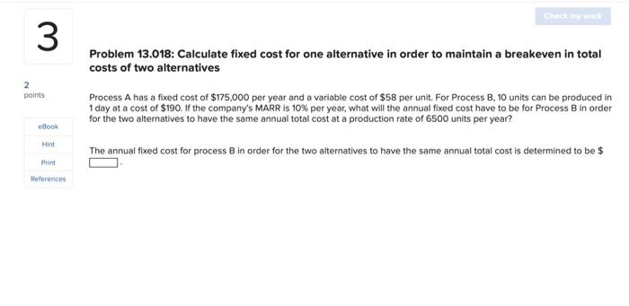 Solved CHECK 3 Problem 13.018: Calculate fixed cost for one | Chegg.com