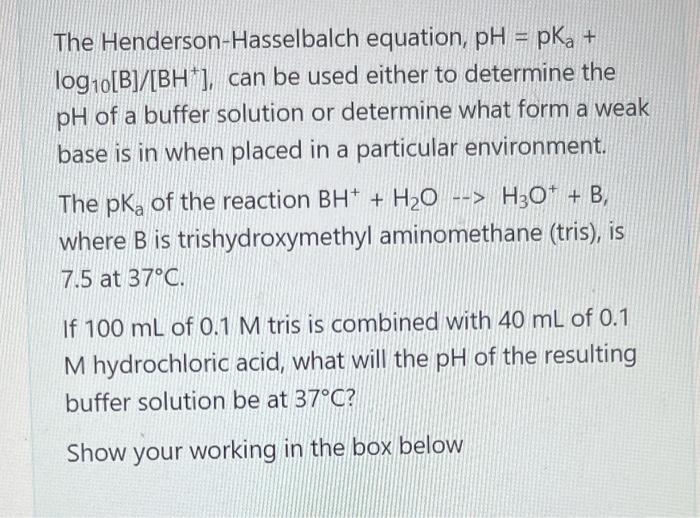 Solved The Henderson-Hasselbalch Equation, PH=pKa+ Log10[ | Chegg.com