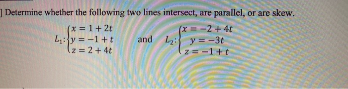 Solved ] Determine whether the following two lines | Chegg.com