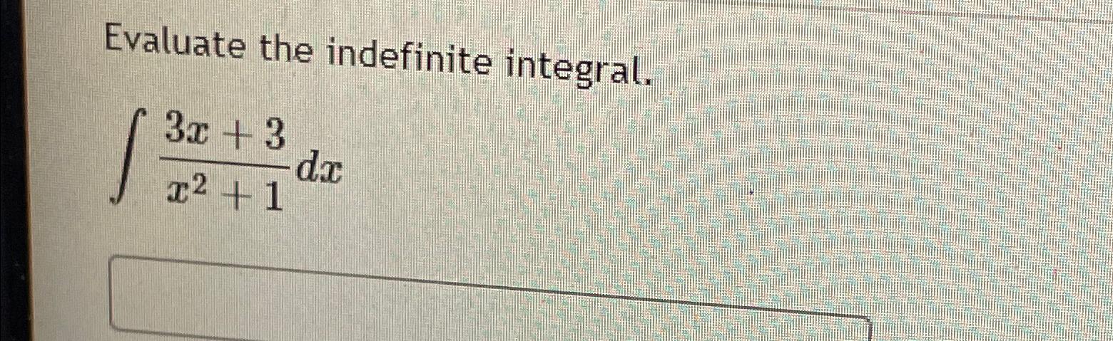 Solved Evaluate The Indefinite Integral∫﻿﻿3x3x21dx 2722