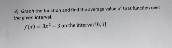 Solved 3) Graph the function and find the average value of | Chegg.com