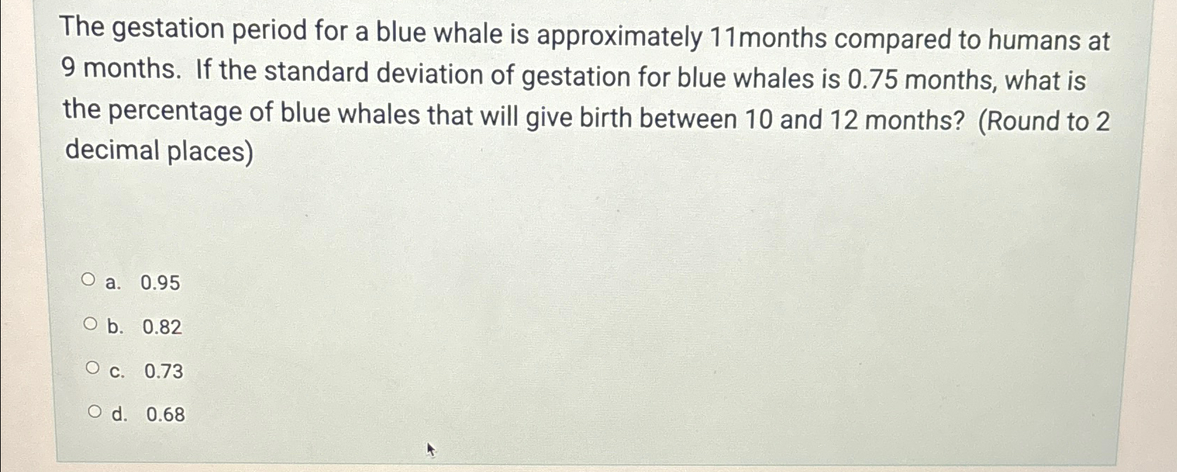 The gestation period for a blue whale is | Chegg.com