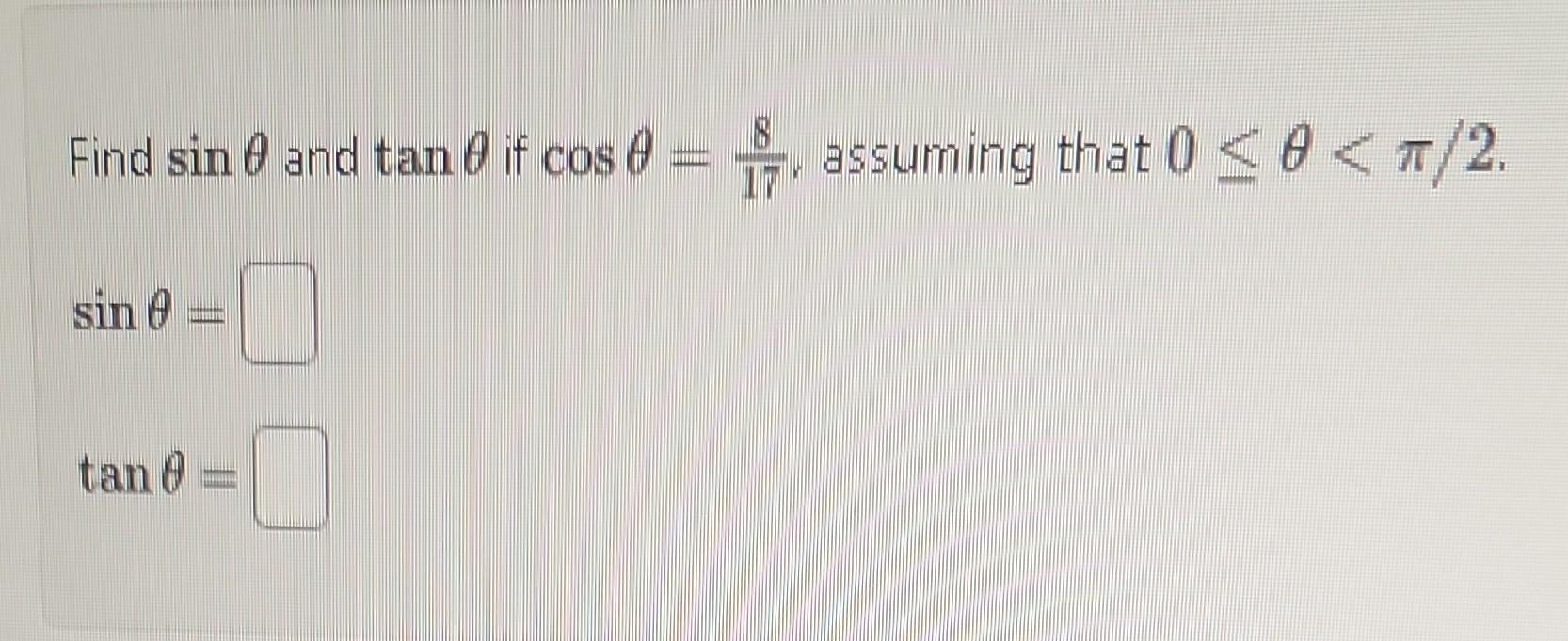 Solved Find sinθ and tanθ if cosθ=178, assuming that | Chegg.com