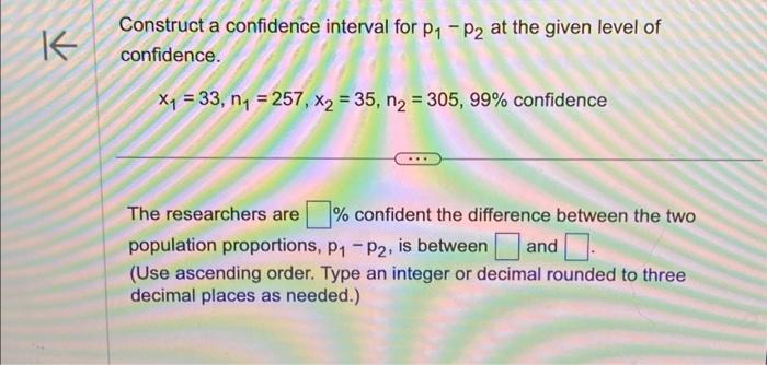 Solved Construct a confidence interval for p1−p2 at the | Chegg.com