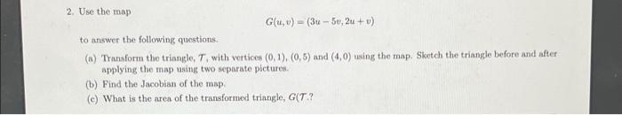 Solved 2. Use the map G(u, v) (3u-5v, 2u + v) to answer the | Chegg.com