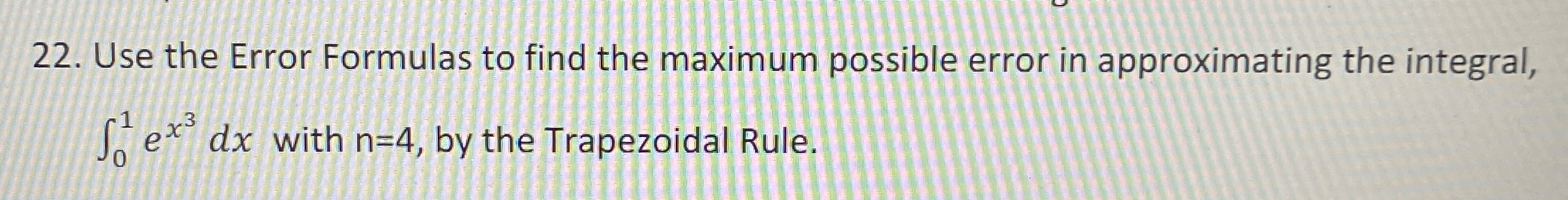 Solved Use the Error Formulas to find the maximum possible | Chegg.com