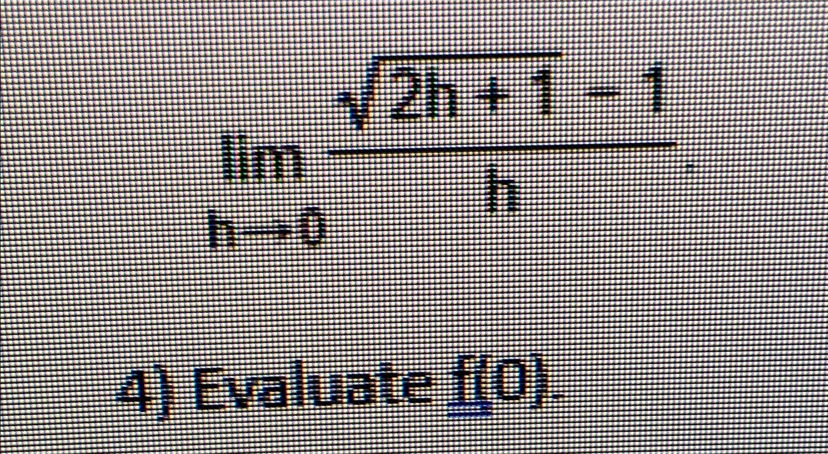 Solved limh→02h+12-1hEvaluate f(0). | Chegg.com