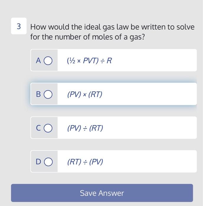 [Solved]: How would the ideal gas law be written to solve f