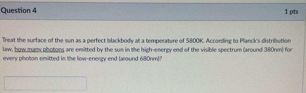 Solved Question 4 1 pts Treat the surface of the sun as a | Chegg.com