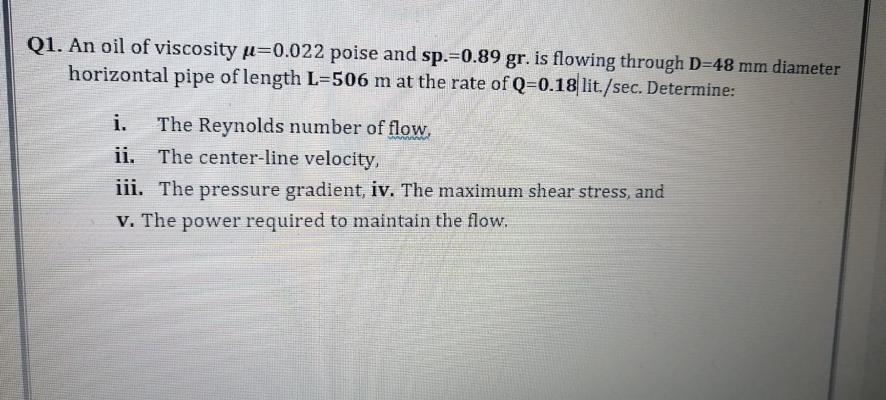 Solved Q1. An oil of viscosity u=0.022 poise and sp.=0.89 | Chegg.com