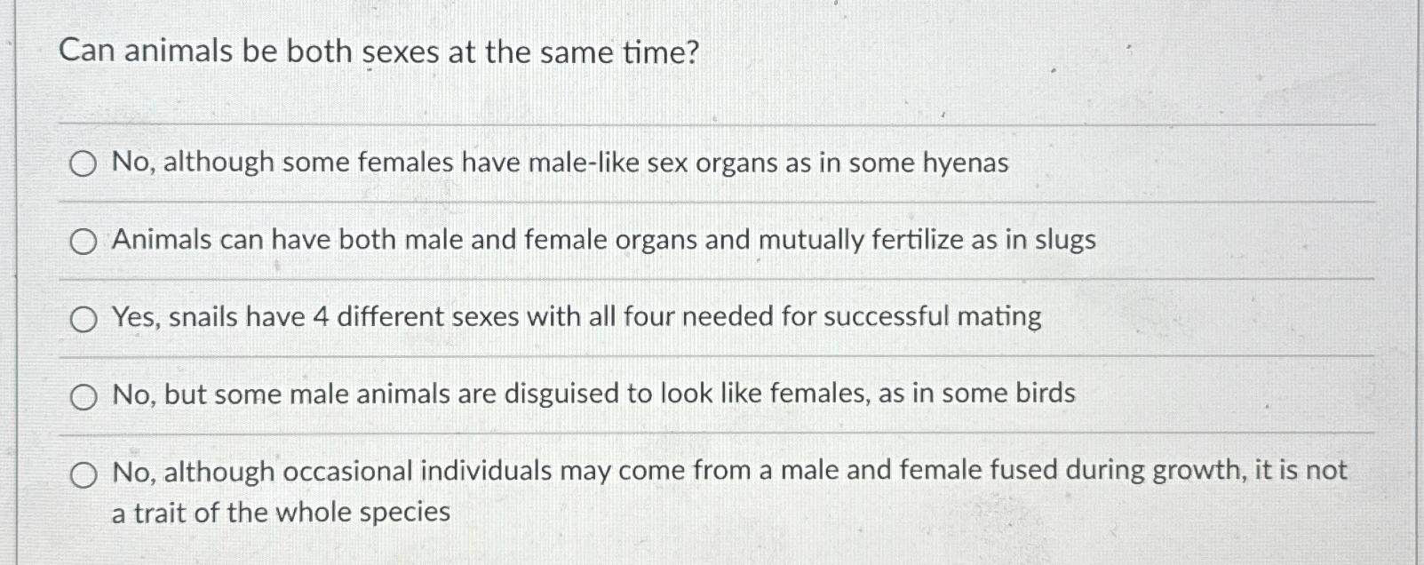 Solved Can animals be both sexes at the same time?No, | Chegg.com