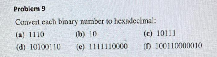 Solved Problem 9 Convert each binary number to hexadecimal: | Chegg.com