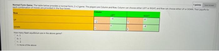 Solved 1 points Normal Form Game: The table below provides a | Chegg.com