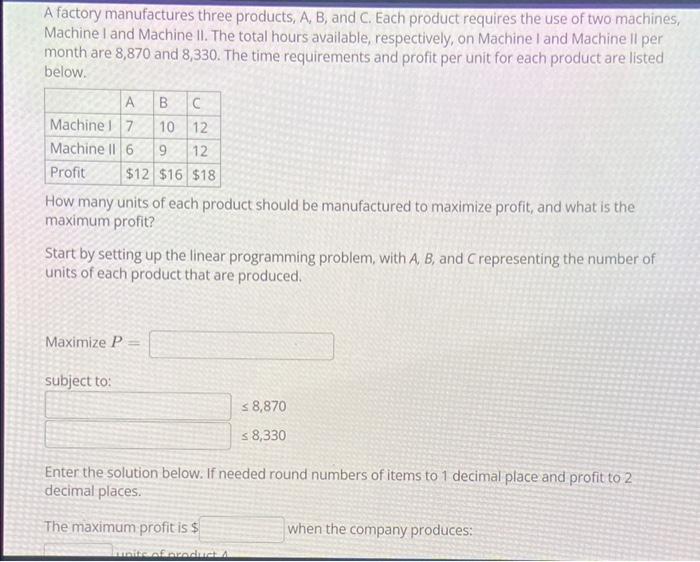 [Solved]: A Factory Manufactures Three Products, A, B, And