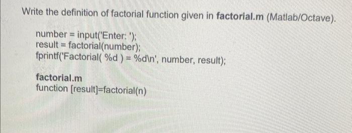 Solved Write the definition of factorial function given in | Chegg.com
