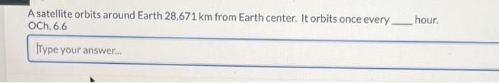 Solved A Satellite Orbits Around Earth 28 671 Km From Earth