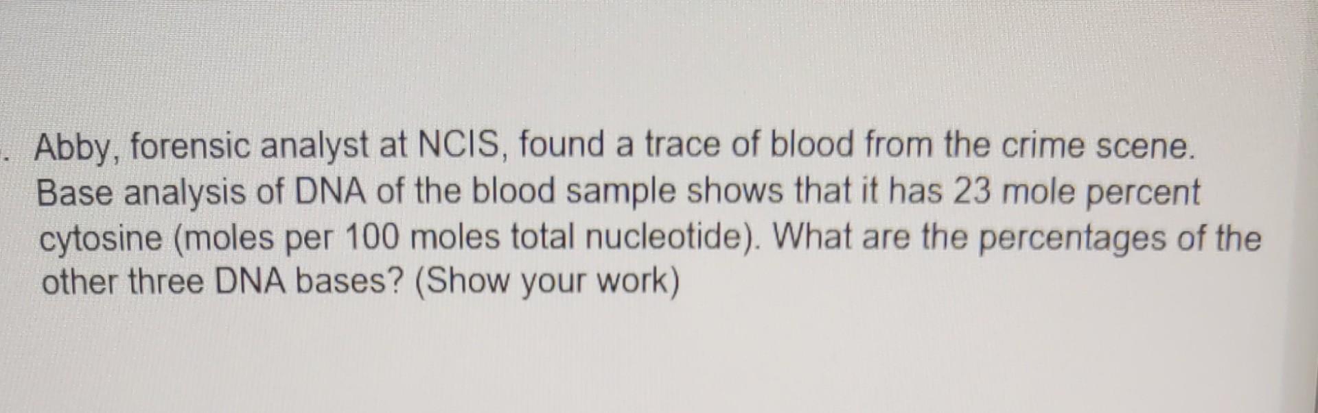 Solved Abby, forensic analyst at NCIS, found a trace of | Chegg.com