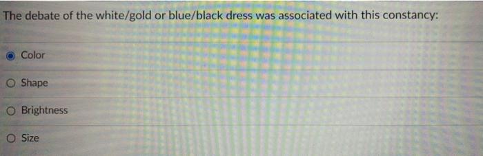 Solved The debate of the white/gold or blue/black dress was | Chegg.com