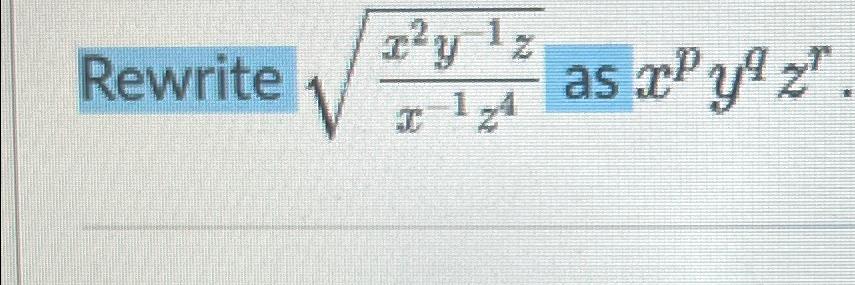 Solved Rewrite x2y-1zx-1z42 ﻿as xpyqzr | Chegg.com