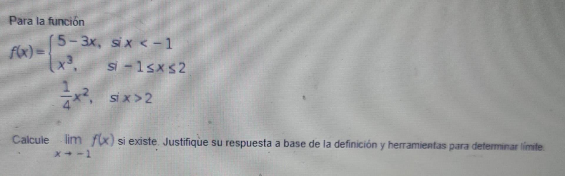 Para la función 5- 3x, six < -1 f(x) = \x3. si - lsxs2 **? si x > 2 Calculelim sıx) si existe. Justifique su respuesta a base