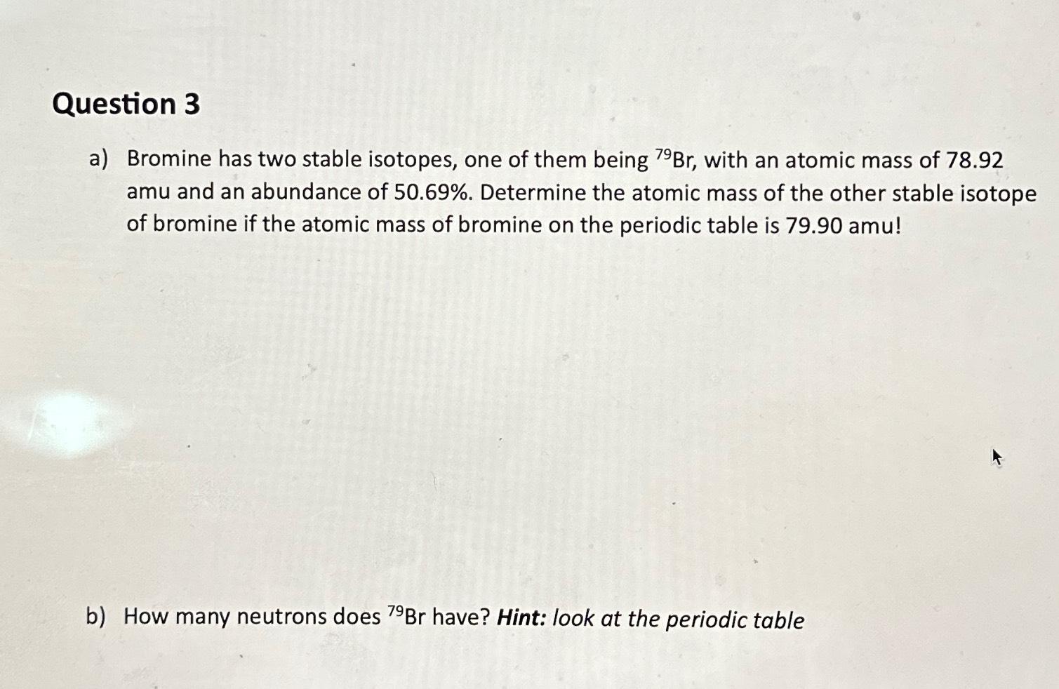 Solved Question 3a) ﻿Bromine has two stable isotopes, one of