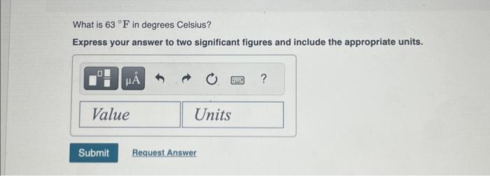 Solved What is 63 F in degrees Celsius Express your answer