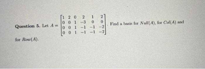Solved Question 5. Let A = for Row(A). ده ما [120 001 0 | Chegg.com