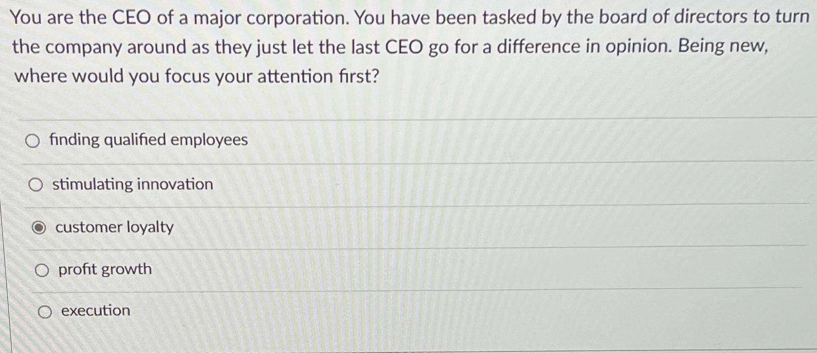 Solved You are the CEO of a major corporation. You have been | Chegg.com