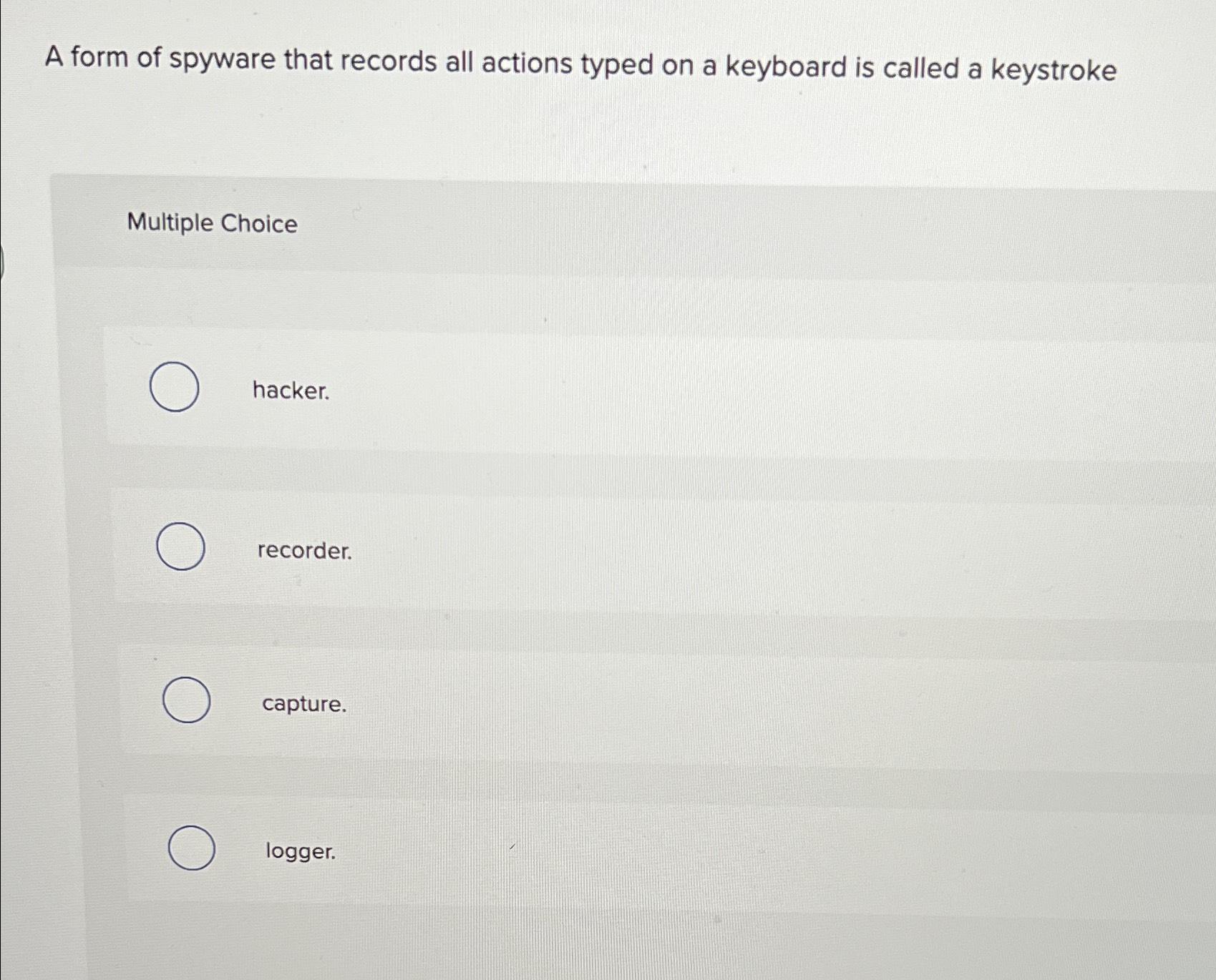 Solved A form of spyware that records all actions typed on a | Chegg.com