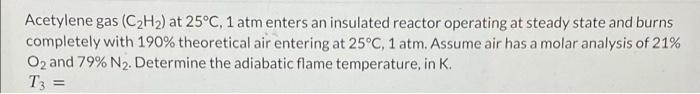 Solved Acetylene gas (C2H2) at 25°C, 1 atm enters an | Chegg.com