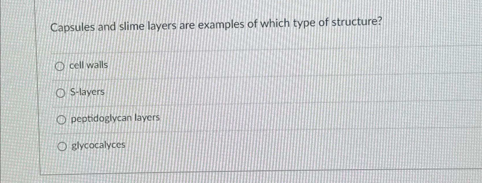 Solved Capsules And Slime Layers Are Examples Of Which Type 