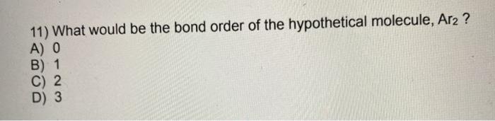 Solved 11) What would be the bond order of the hypothetical | Chegg.com