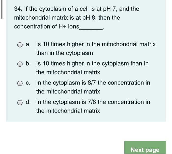 Solved 34. If the cytoplasm of a cell is at pH 7, and the