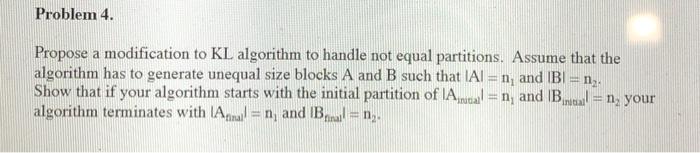 Problem 4. Propose a modification to KL algorithm to | Chegg.com