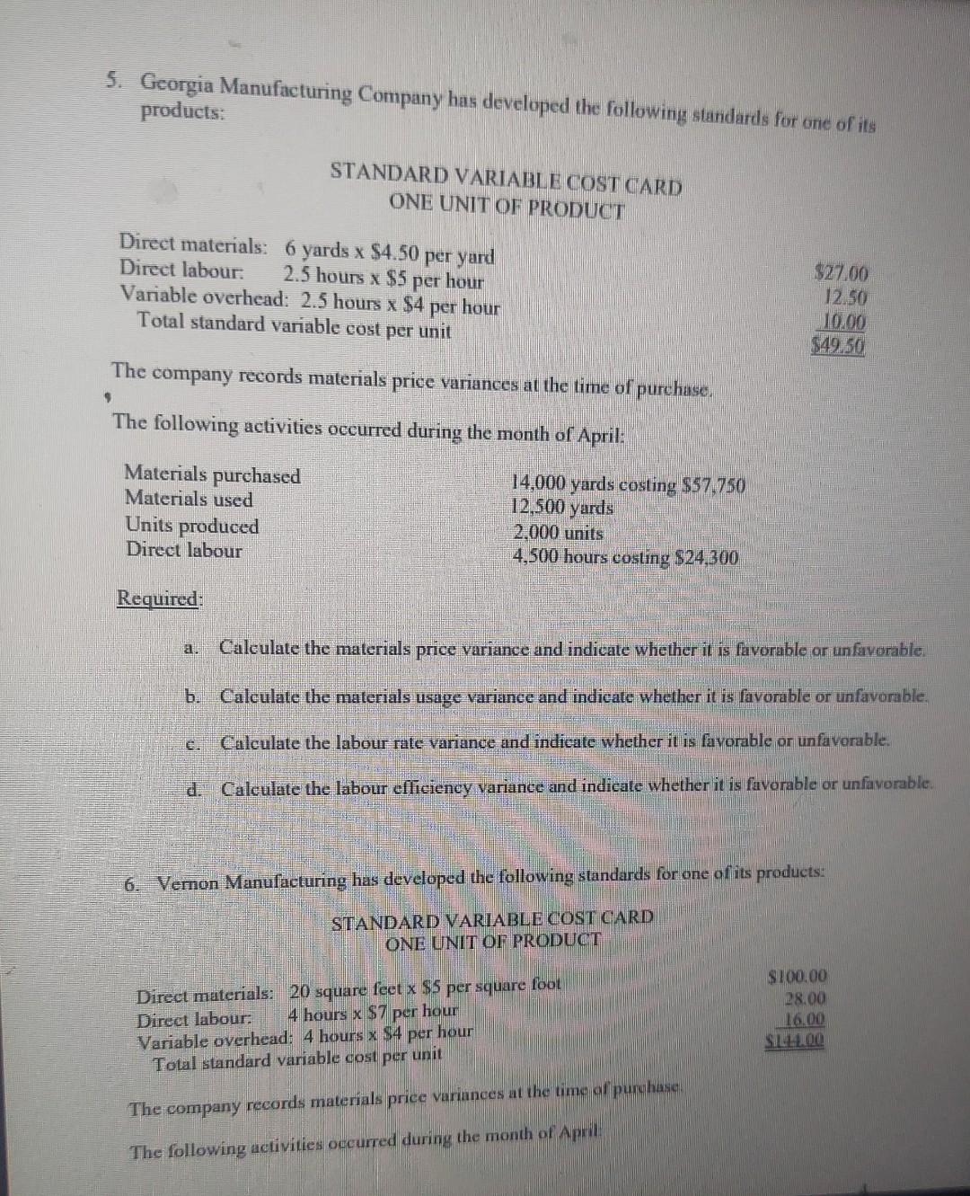 5. Georgia Manufacturing Company has developed the following standards for one of its products:
STANDARD VARIABLE COST CARD
O