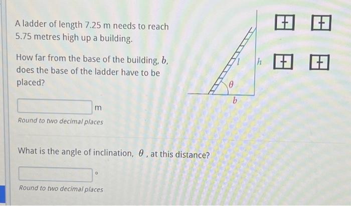 Solved A ladder of length 7.25 m needs to reach 5.75 metres | Chegg.com