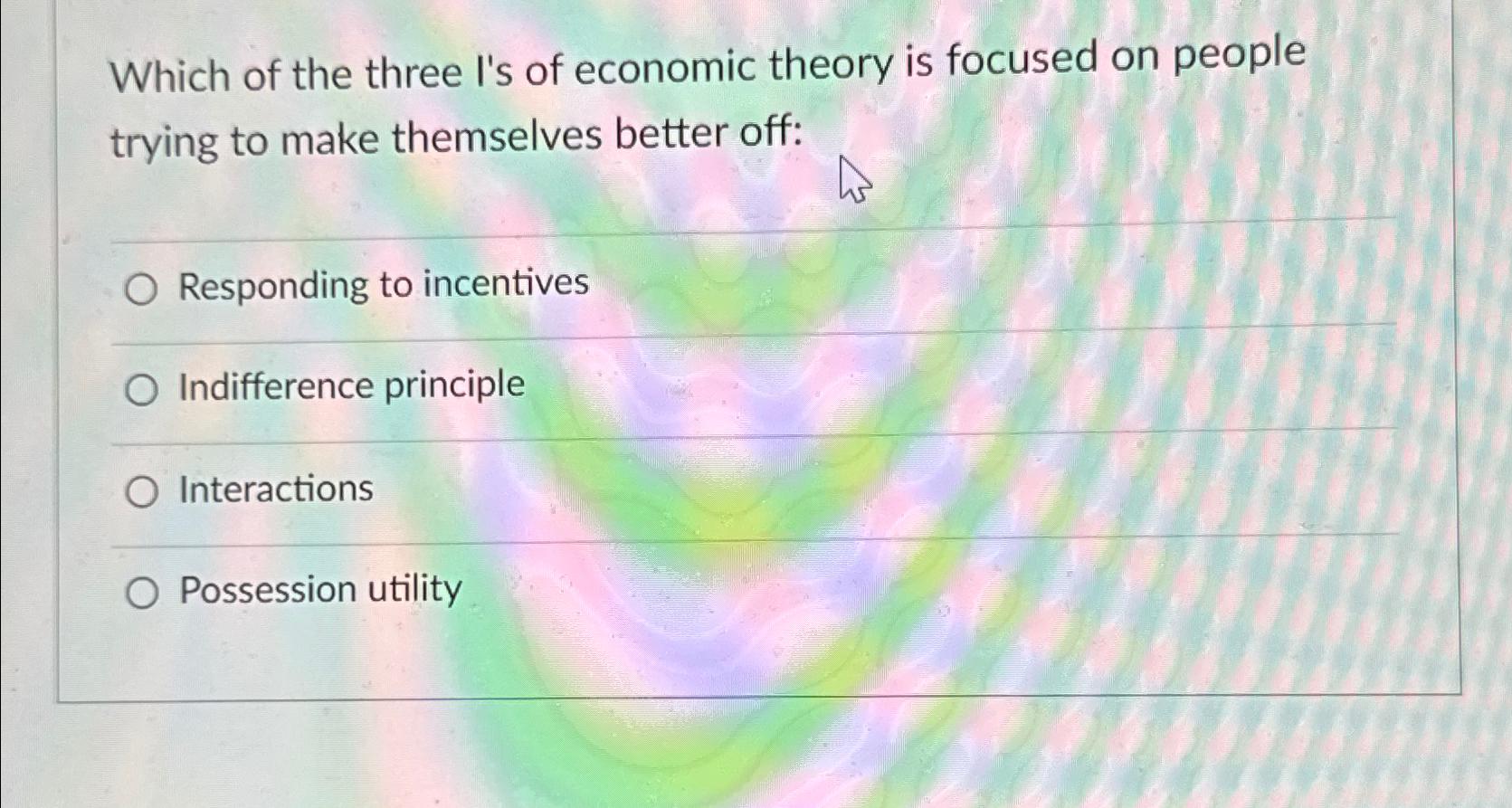Solved Which of the three I's of economic theory is focused | Chegg.com