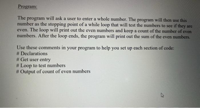 Program:
The program will ask a user to enter a whole number. The program will then use this number as the stopping point of 