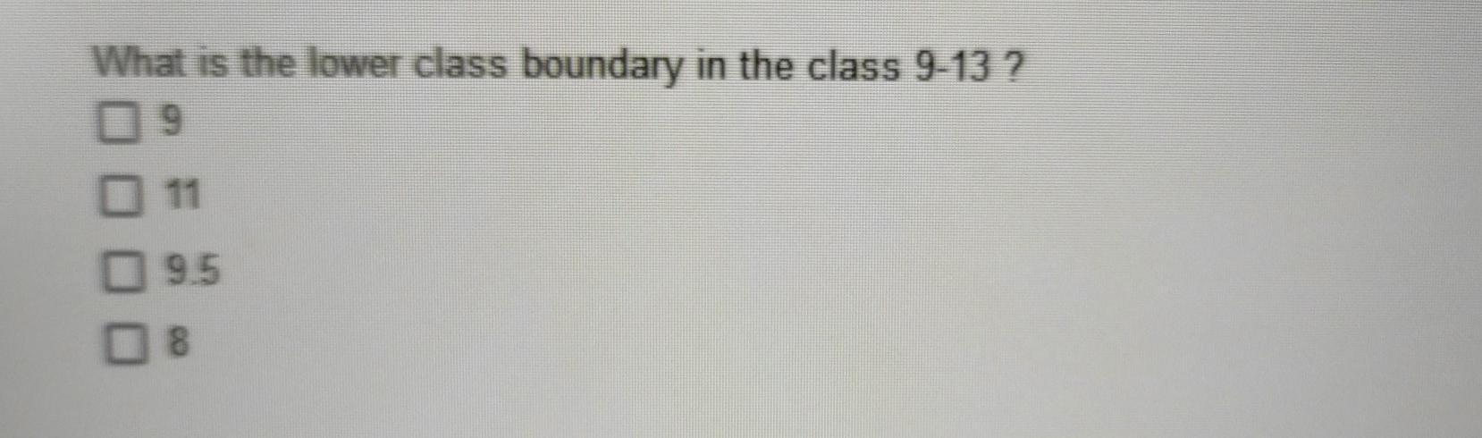 solved-what-is-the-lower-class-boundary-in-the-class-9-13-chegg