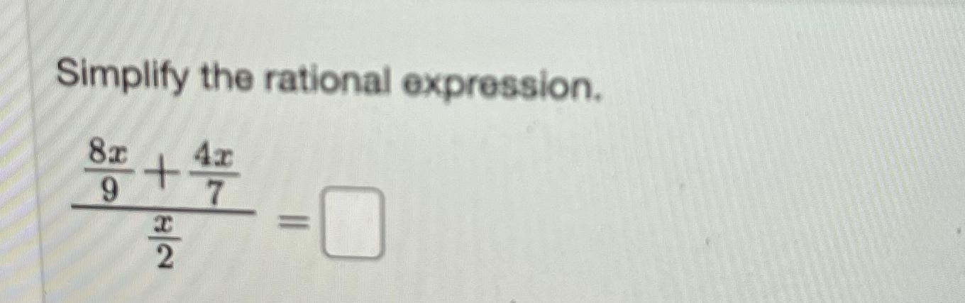 Solved Simplify the rational expression.8x9+4x7x2= | Chegg.com