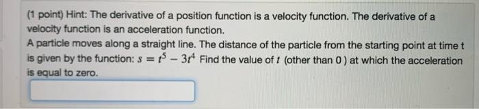 Solved (1 point) Hint: The derivative of a position function | Chegg.com