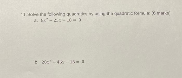 Solved 11. Solve The Following Quadratics By Using The | Chegg.com