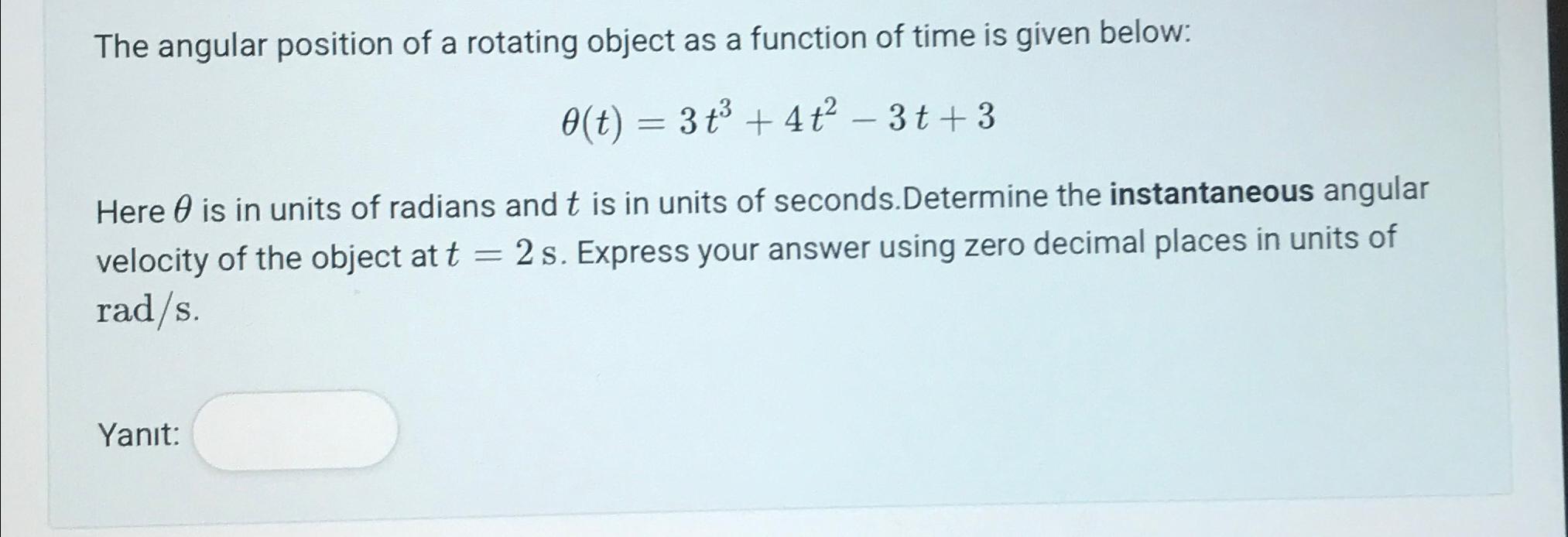 Solved The angular position of a rotating object as a | Chegg.com