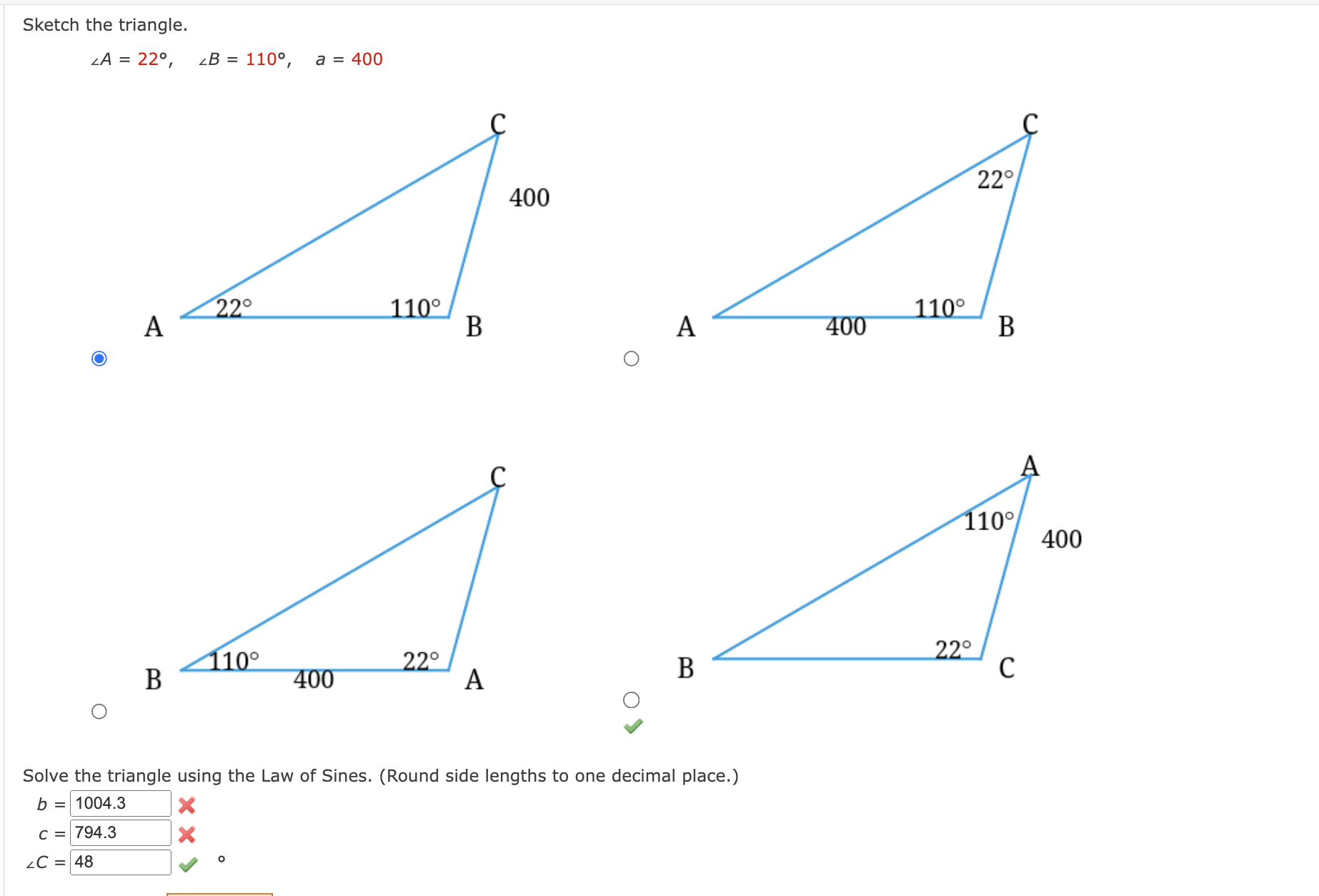 Solved Sketch the triangle.??A=22°,?B=110°,a=400Solve the | Chegg.com