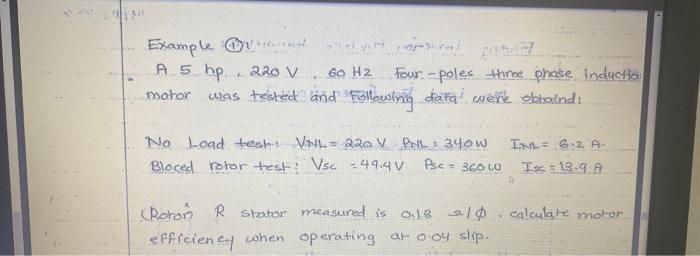 Example (1)
A \( 5 \mathrm{hp} .220 \mathrm{~V} \). \( 60 \mathrm{~Hz} \). Four-poles three phase inductio notor was tested a