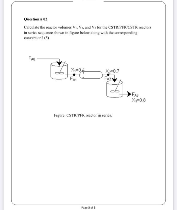 Solved Question #02 Calculate the reactor volumes V., V2, | Chegg.com